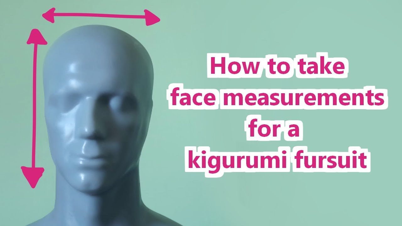 How to take face measurements for a kigurumi style fursuit head