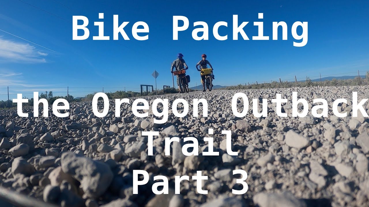 Oregon Outback Trail Part 3