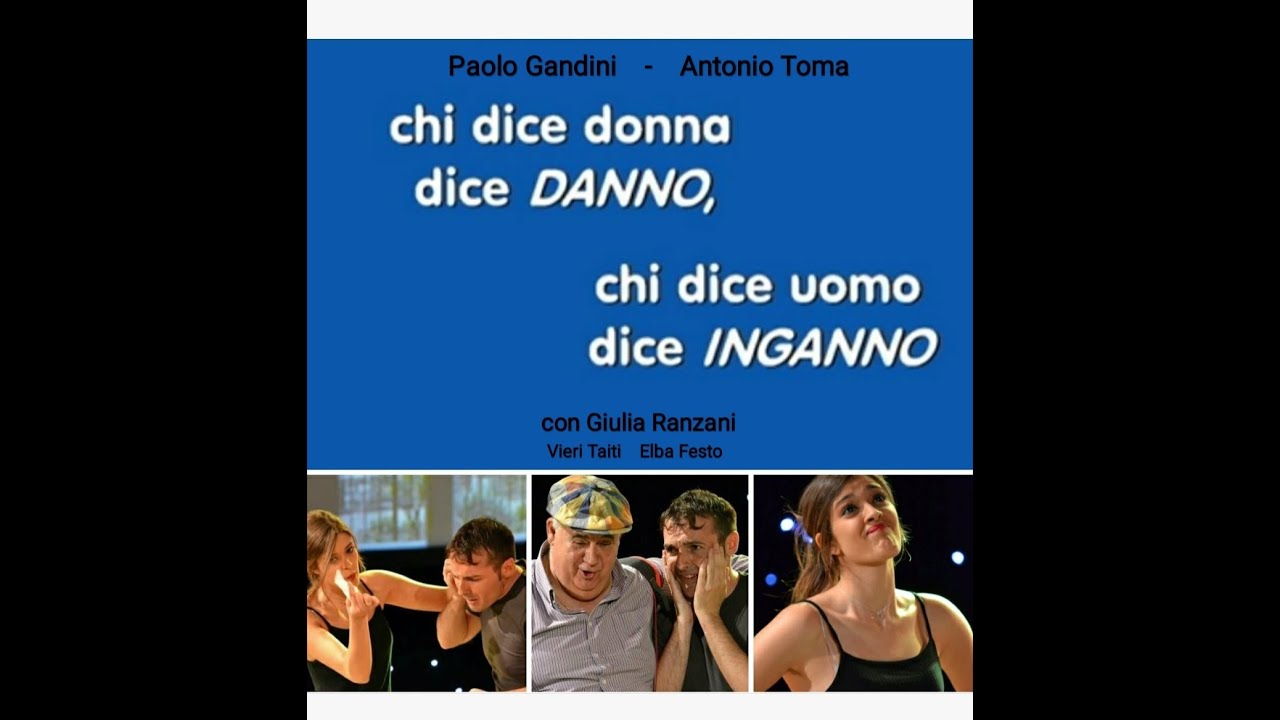 CHI DICE DONNA DICE DANNO, CHI DICE UOMO DICE INGANNO. (GPA 2018). Commedia italiana. #teatro 
