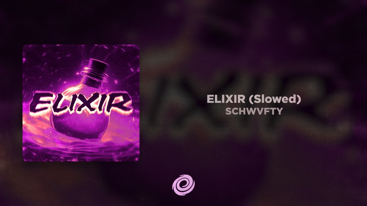 SCHWVFTY - ELIXIR (Slowed)