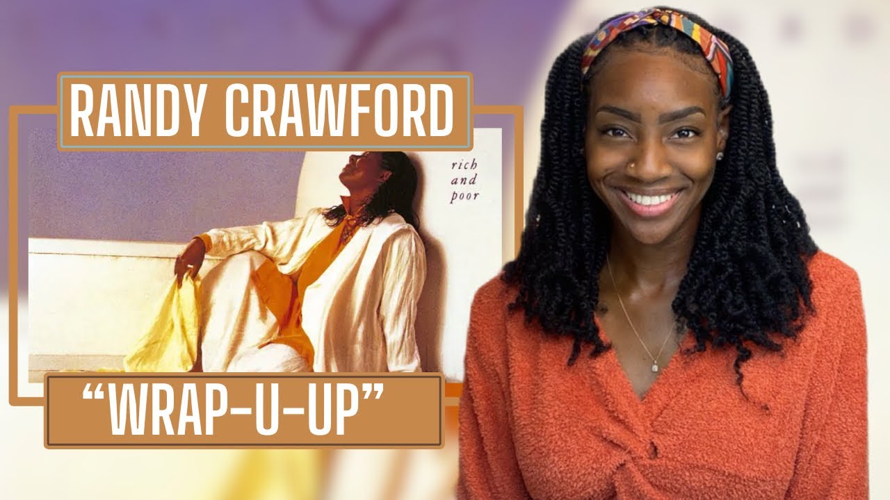 First Time Hearing Randy Crawford - Wrap-U-Up| REACTION 🔥🔥🔥
