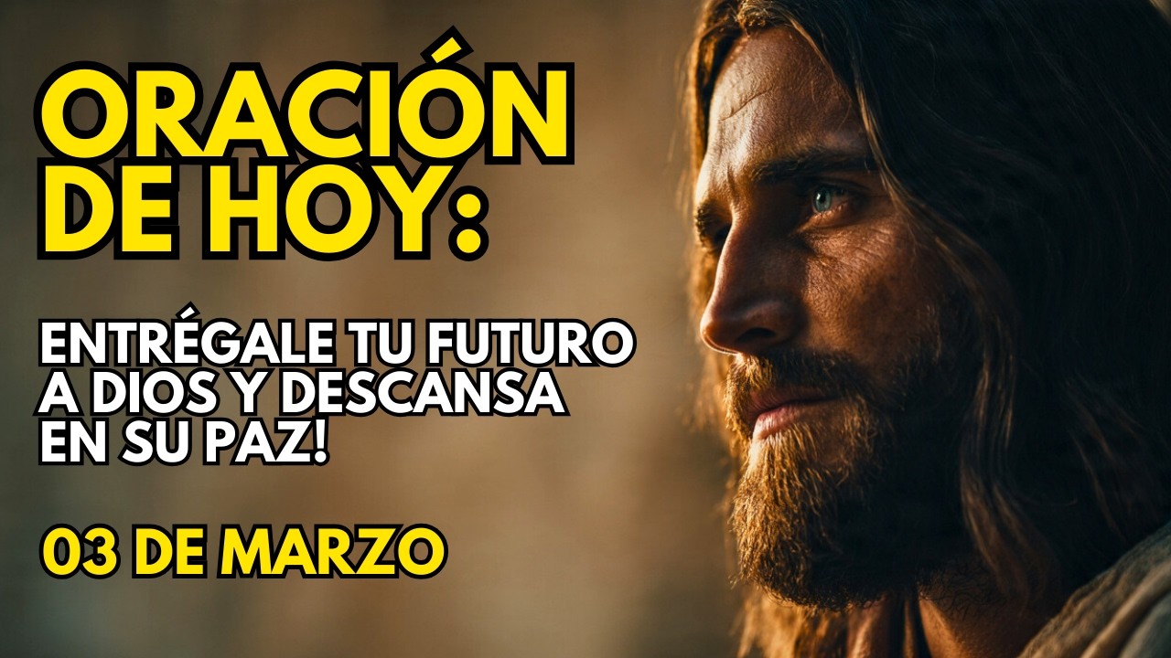 Oración De Hoy | Entrégale Tu Futuro a Dios y Descansa en Su Paz