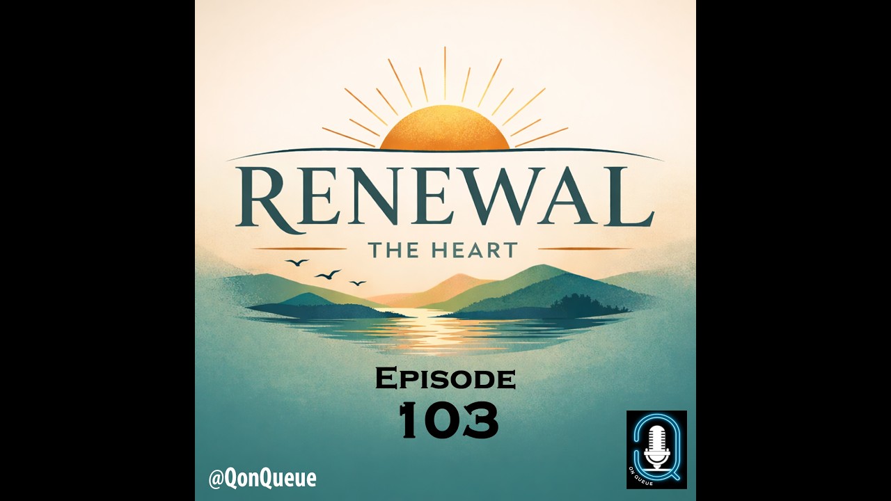 Q on Queue 103: Renewal of the Heart