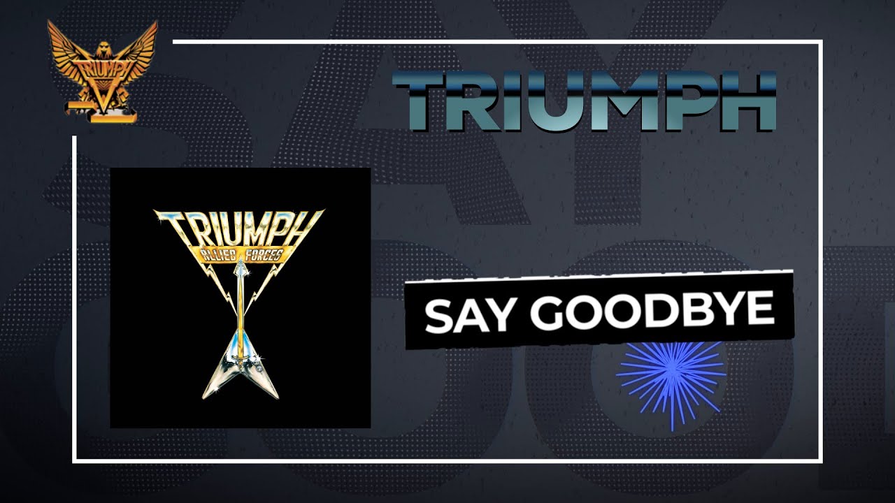 Triumph - Say Goodbye (Official Audio)