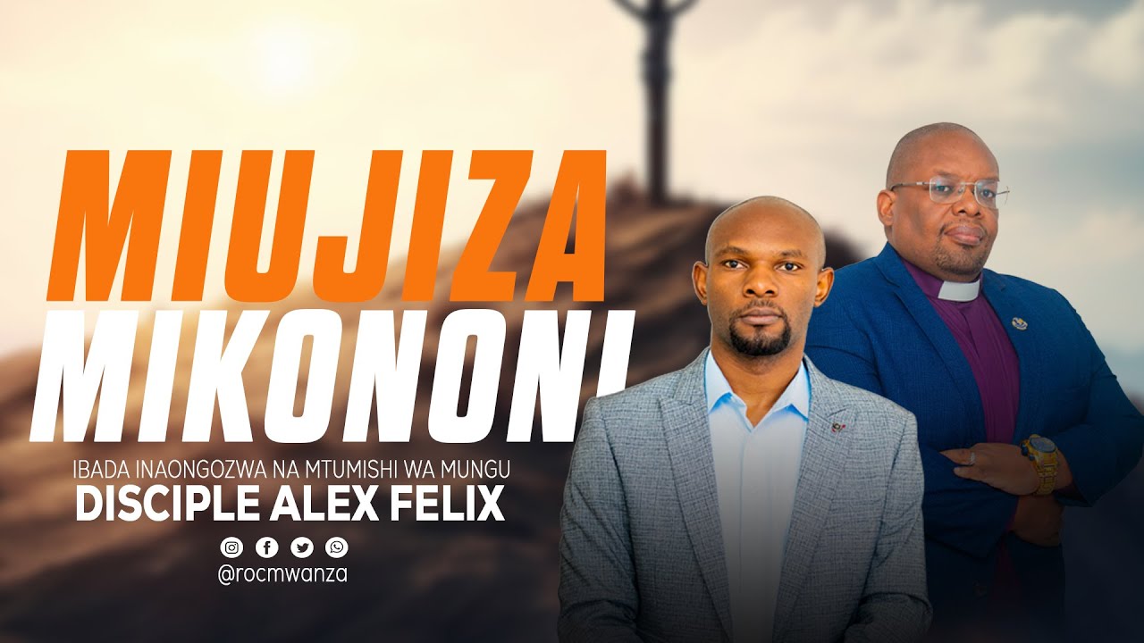 MIUJIZA MIKONONI - DISCIPLE ALEX FELIX