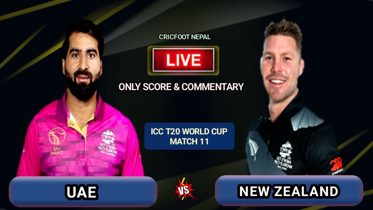 New Zealand vs Uae Icc T20 World Cup 11th Match Live Scores & Commentary | Cricfoot Nepal