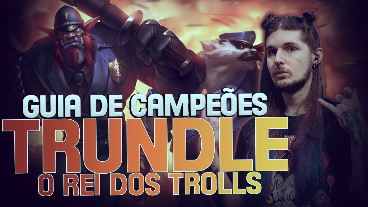 GUIA DE CAMPEÕES A-Z: Trundle