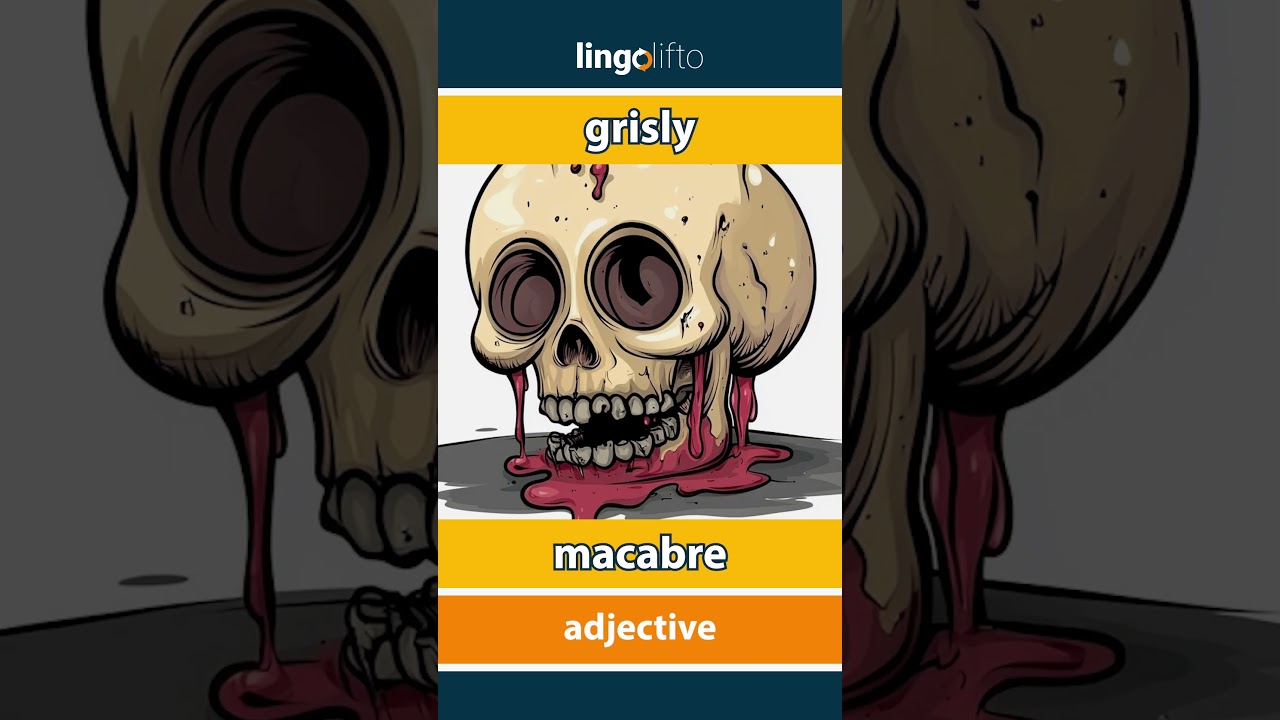 🇬🇧🇫🇷 grisly - macabre : vocabulary builder : learn English : apprenons l'anglais