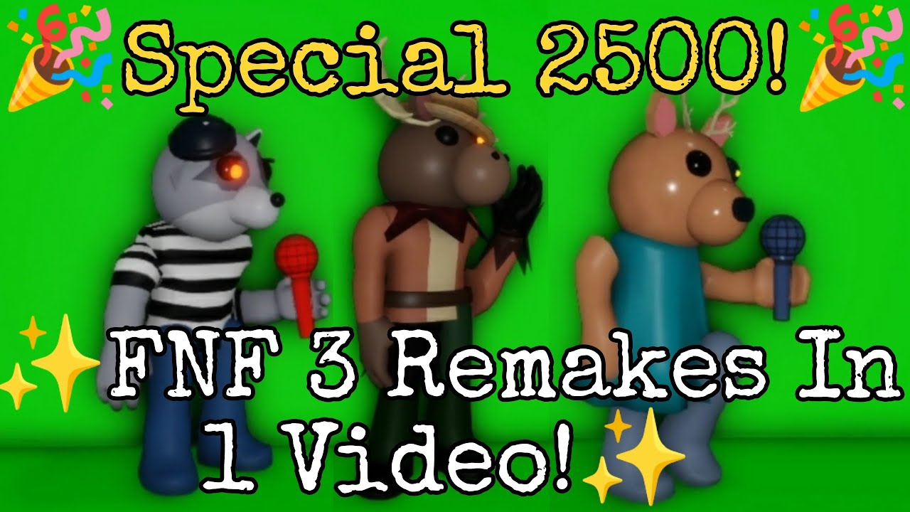 ✨2500 Special ✨ FNF 3 Remakes In 1 Video! / Roblox Piggy Animation