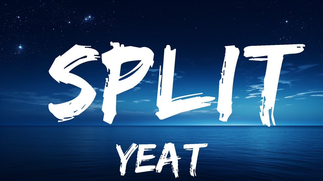 Yeat - Split (Lyrics) 