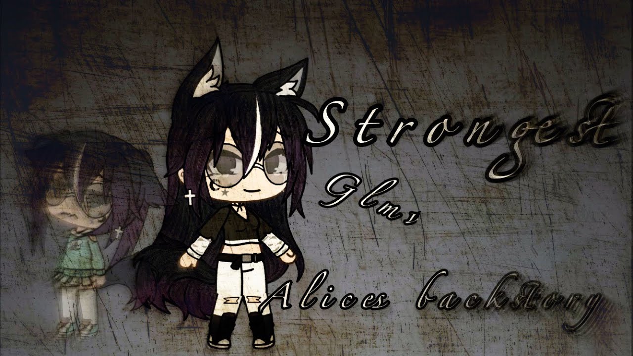 Alice's Backstory II Strongest by: Alan Walker and Ina Wroldsen II GLMV II Gacha Life II
