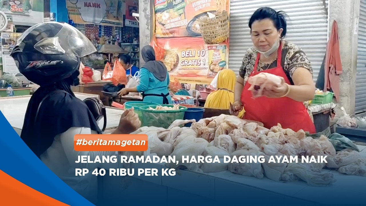 MAGETAN - Jelang Ramadan, Harga Daging Ayam Naik Rp40 Ribu Per Kg