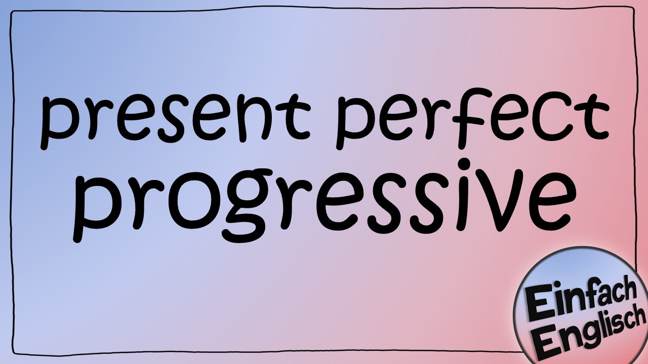 Present perfect progressive - simply explained | Simply English
