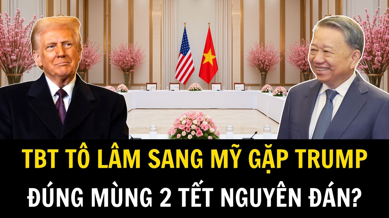 Lý Do Gì Khiến TBT Tô Lâm Phải Bay Sang Gặp Trump Ngay Mùng 2 Tết? | Việt Nam Trong Tôi