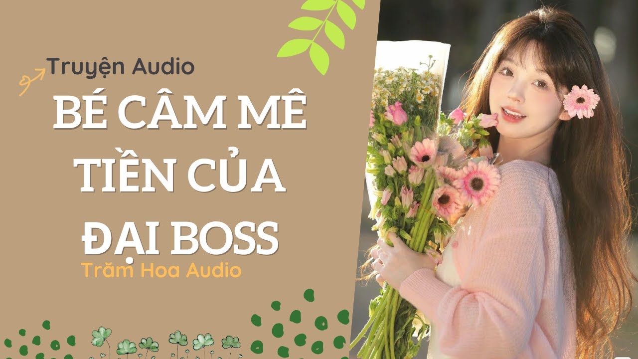 [Truyện Audio] Bé Câm Mê Tiền Của Đại Boss | Trăm Hoa Audio