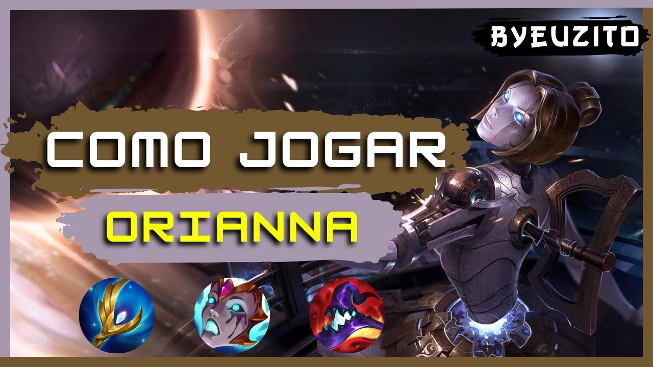[ORIANNA MID] COMO JOGAR DE ORIANNA [ATUALIZADO] | GAMEPLAY EXPLICATIVA | League of Legends