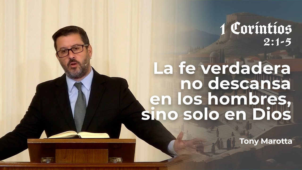 La fe verdadera no descansa en los hombres, sino solo en Dios - Tony Marotta - IBML