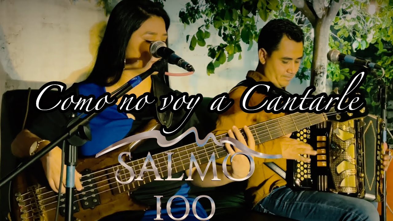 COMO NO VOY A CANTARLE | GRUPO SALMO 100