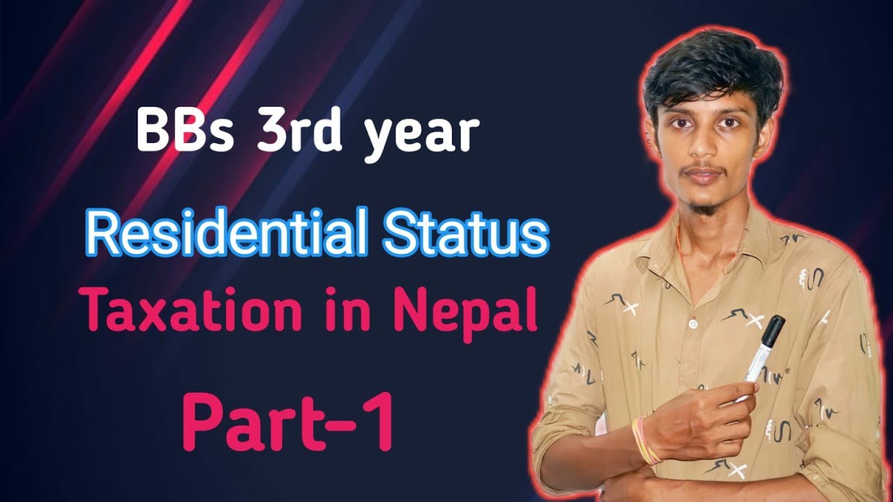 Residential Status//part-1// BBS 3rd years// Taxation in nepal #Resident #Non Resident// Full class