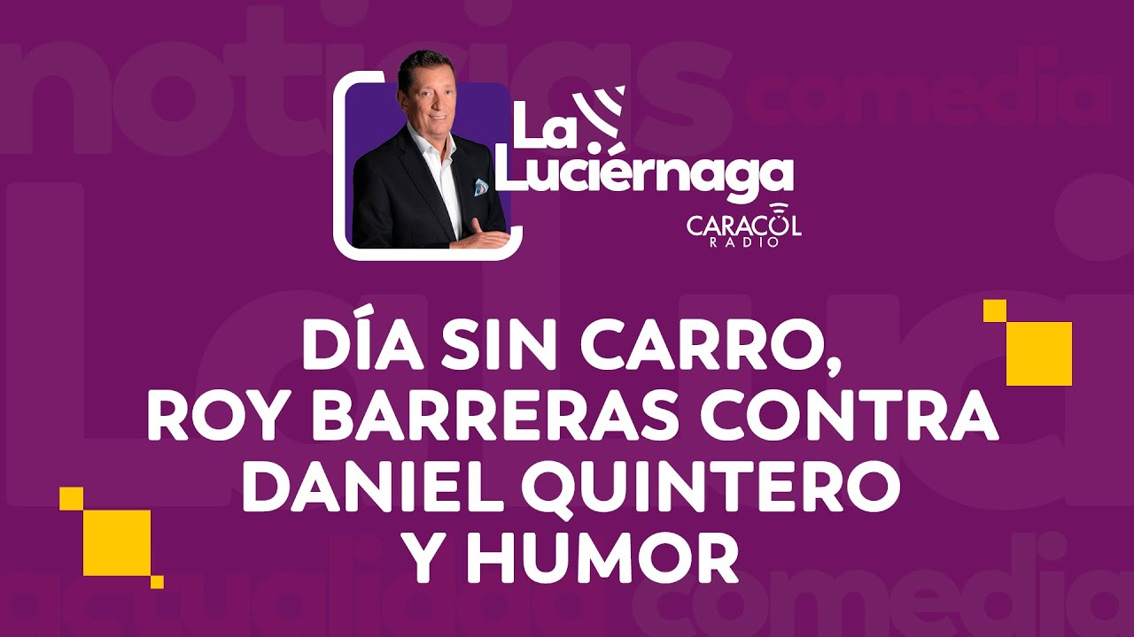 La Luciérnaga EN VIVO 5 de febrero | Día sin carro, Roy Barreras contra Daniel Quintero y humor
