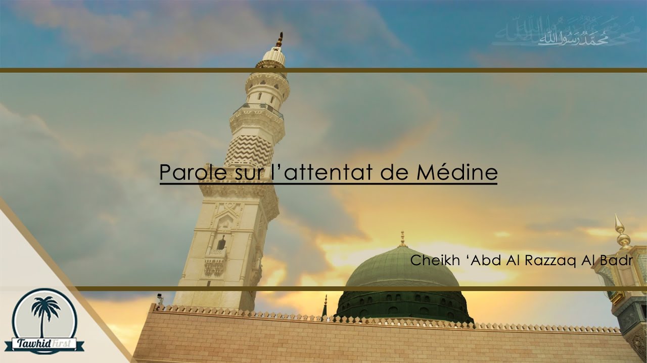 Parole sur l'attentat de Médine | Cheikh 'Abd Al Razzaq Al Badr