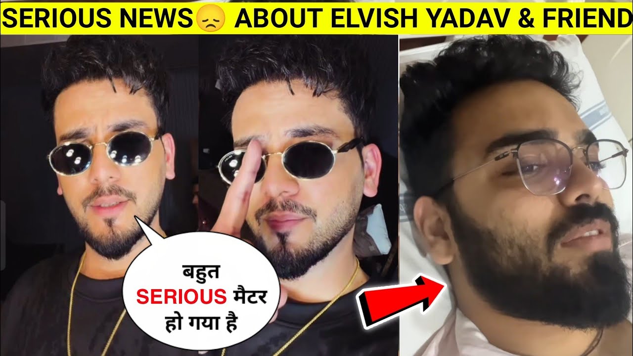 GOOD/BAD 😞 NEWS About Elvish Yadav And His Friend Lakshay Archit | Lakshay Kaushik Hospital Video
