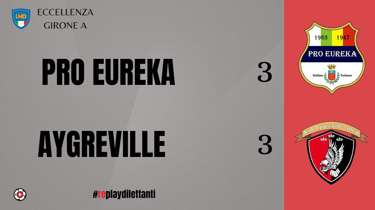 ⚽ Highlights | Pro Eureka - Aygreville 3-3 | Eccellenza Girone A