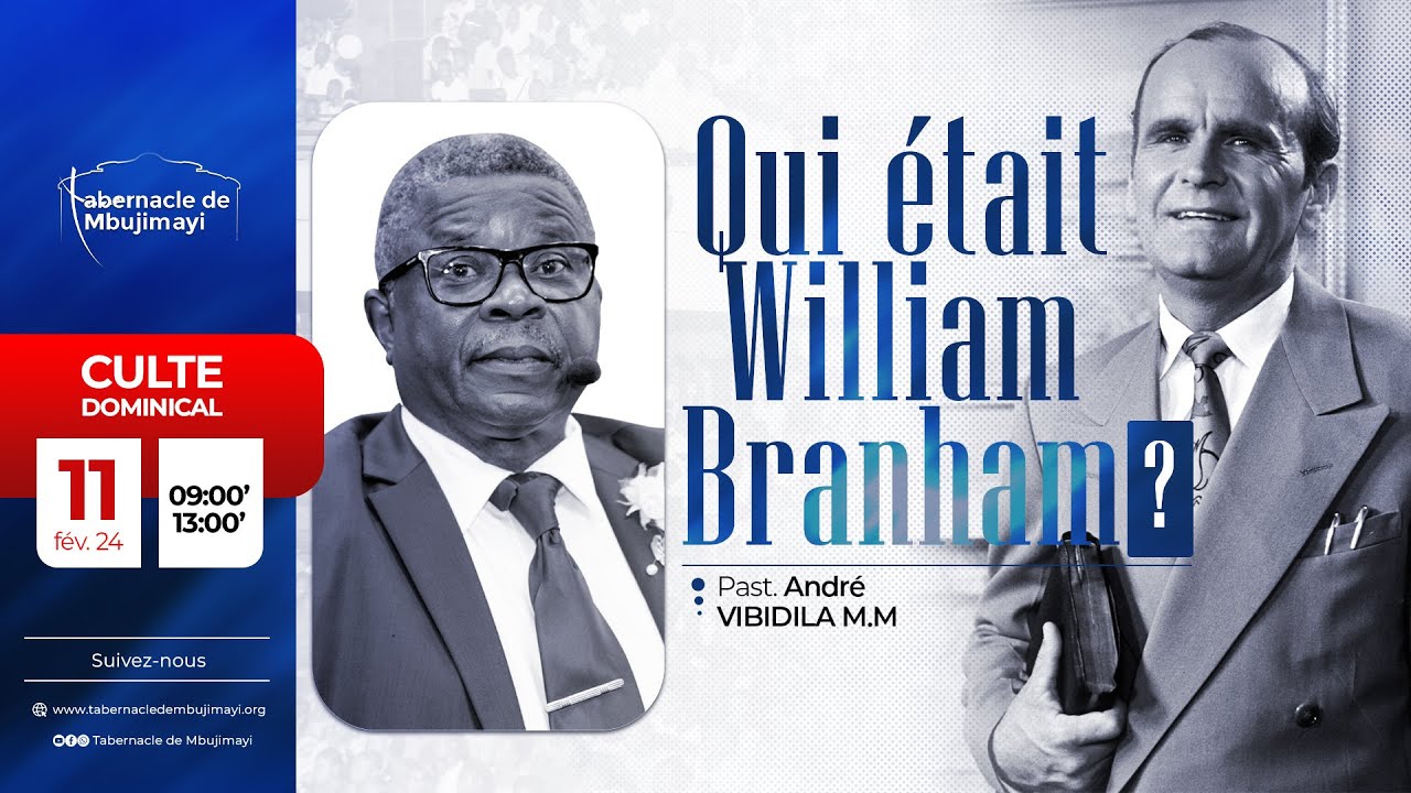 CULTE DOMINICAL DU 11.02.2024 | QUI ETAIT WILLIAM BRANHAM ? | Pasteur André VIBIDILA M.