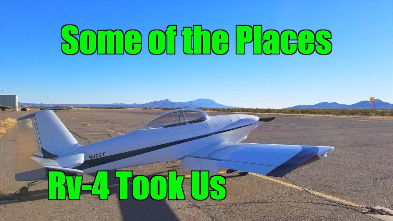 Some of the Places The Rv-4 Took Us Too.// Part 2 Final
