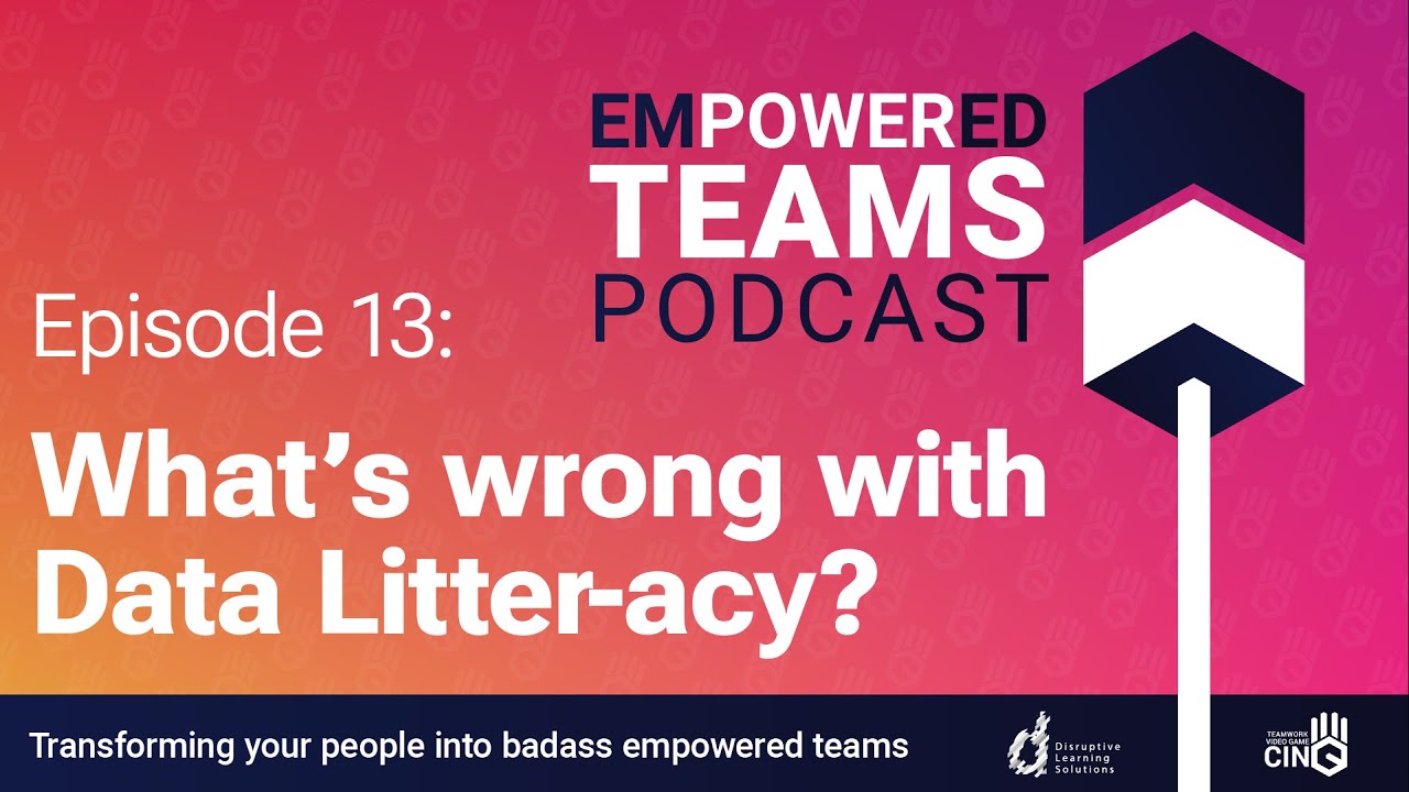 What's wrong with Data Litter-acy? – Empowered Teams Podcast