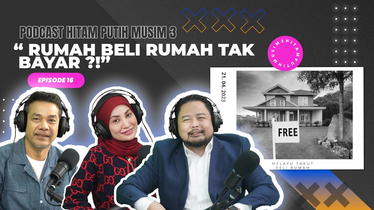 MELAYU TAKUT BELI RUMAH? EP16 - [PODCAST HITAM PUTIH KEHIDUPAN MUSIM 3]