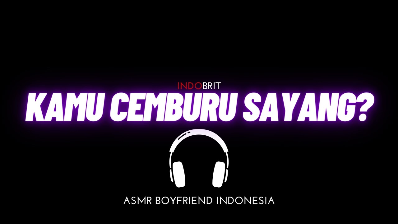 ASMR Cowok - Kamu Cemburu Sayang? | ASMR Boyfriend Indonesia Roleplay