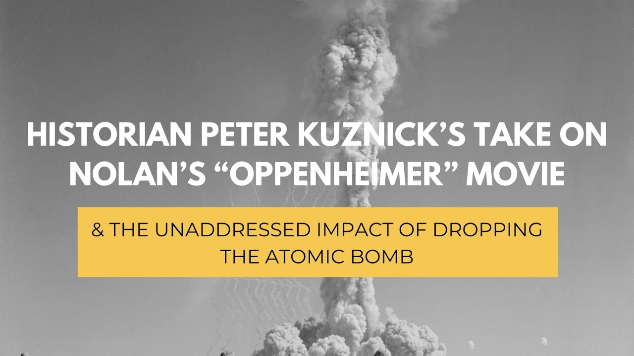 “Oppenheimer” Movie & The Unaddressed Impact of Dropping the Atomic Bomb Featuring Peter Kuznick