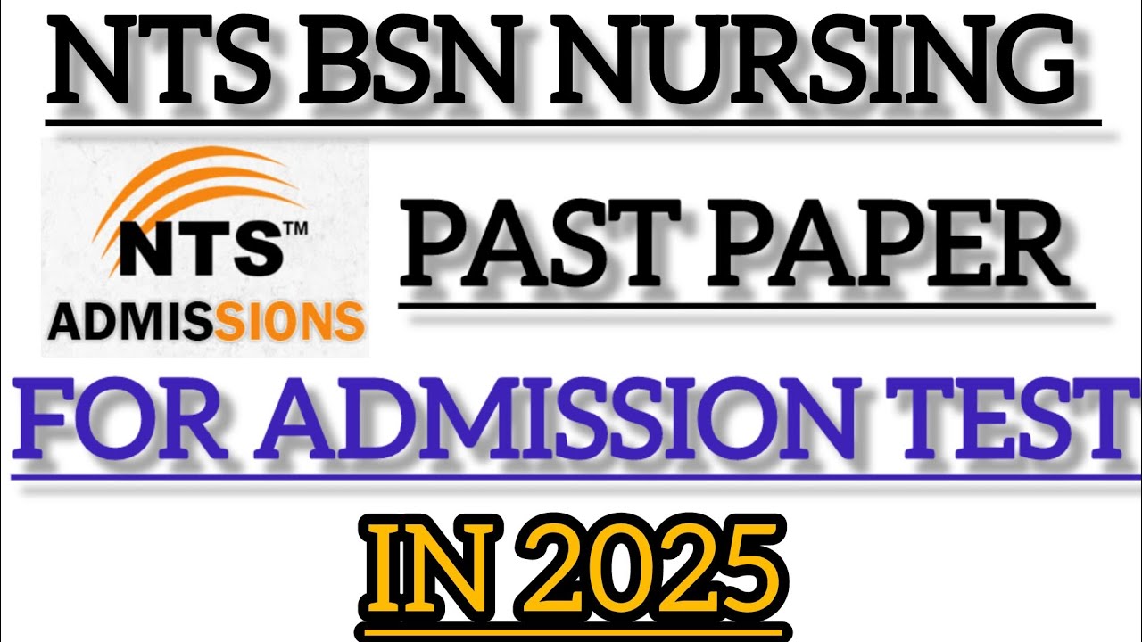 NTS BSN NURSING PAST PAPER FOR ADMISSION TEST IN 2025 MUST READ IT