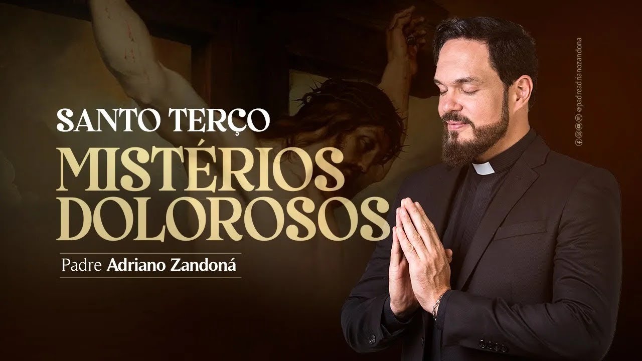 Santo  Terço - Mistérios Dolorosos - Pe. Adriano Zandoná