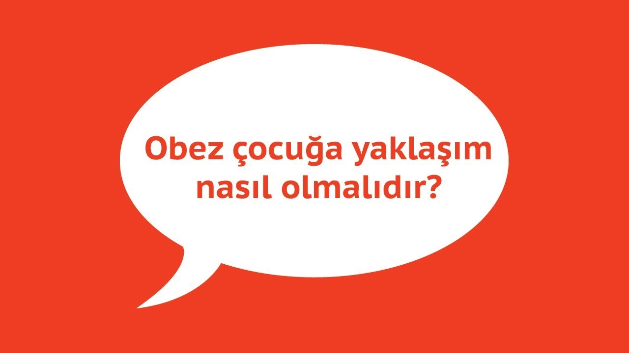 Obez çocuğa yaklaşım nasıl olmalıdır ?