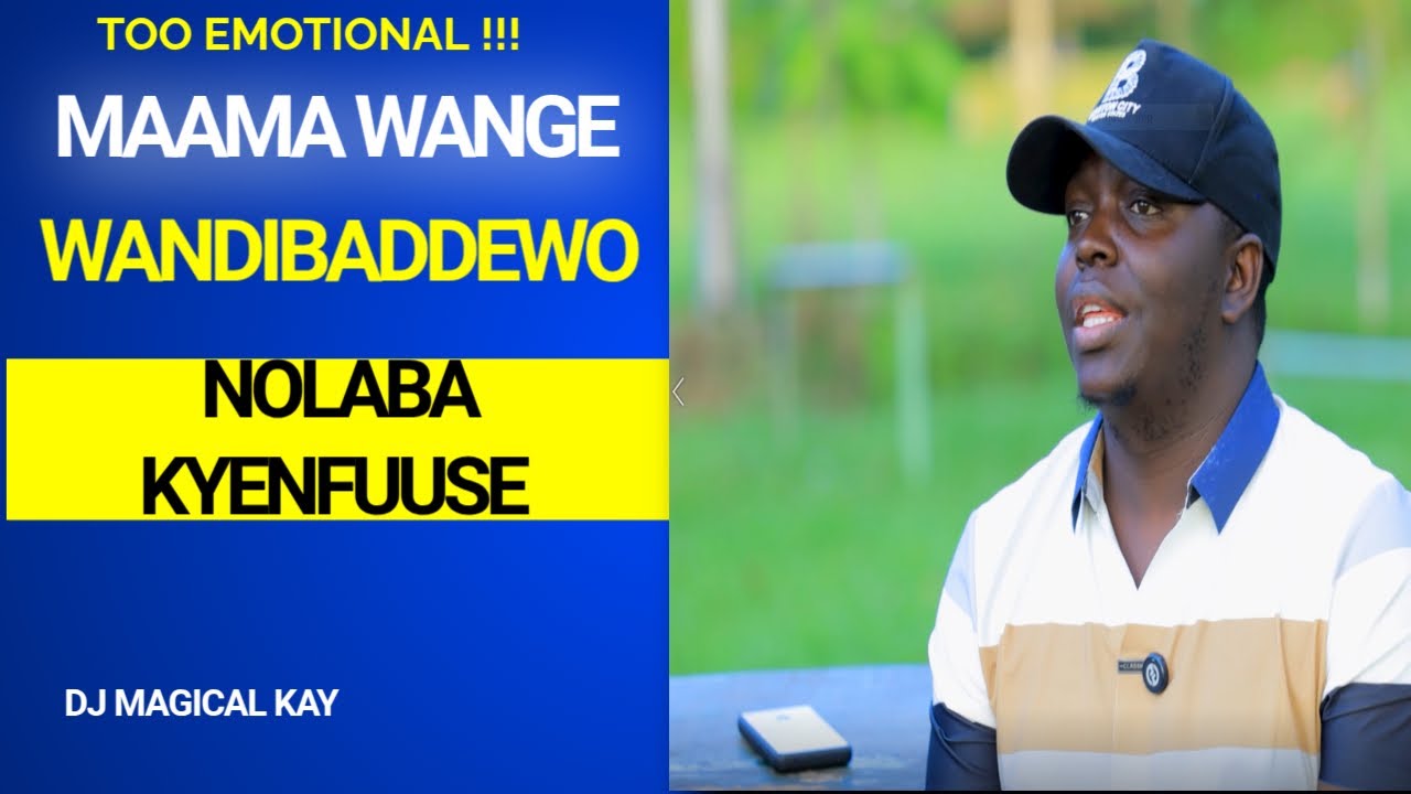 ENNAKU BAMBI!-DJ MAGICAL KAY AGAMBA SINGA MAAMA WE ABADDE MULAMU NAMUWA KU SSENTE KATONDA ZAMUWADDE