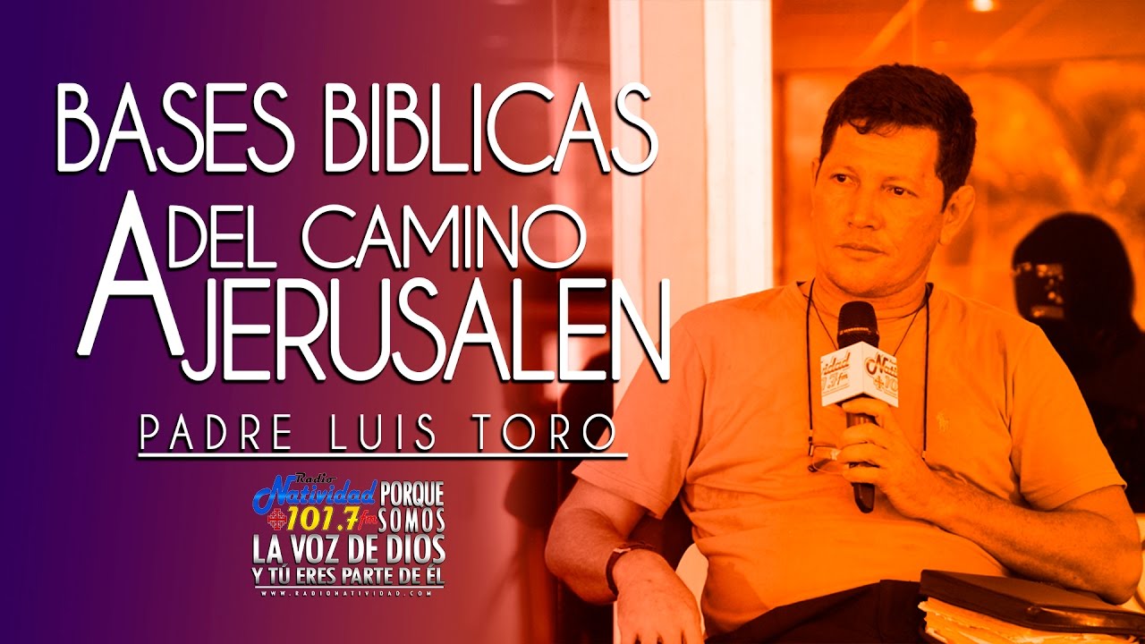 BASES BIBLICAS DEL CAMINO A JERUSALEN - PADRE LUIS TORO
