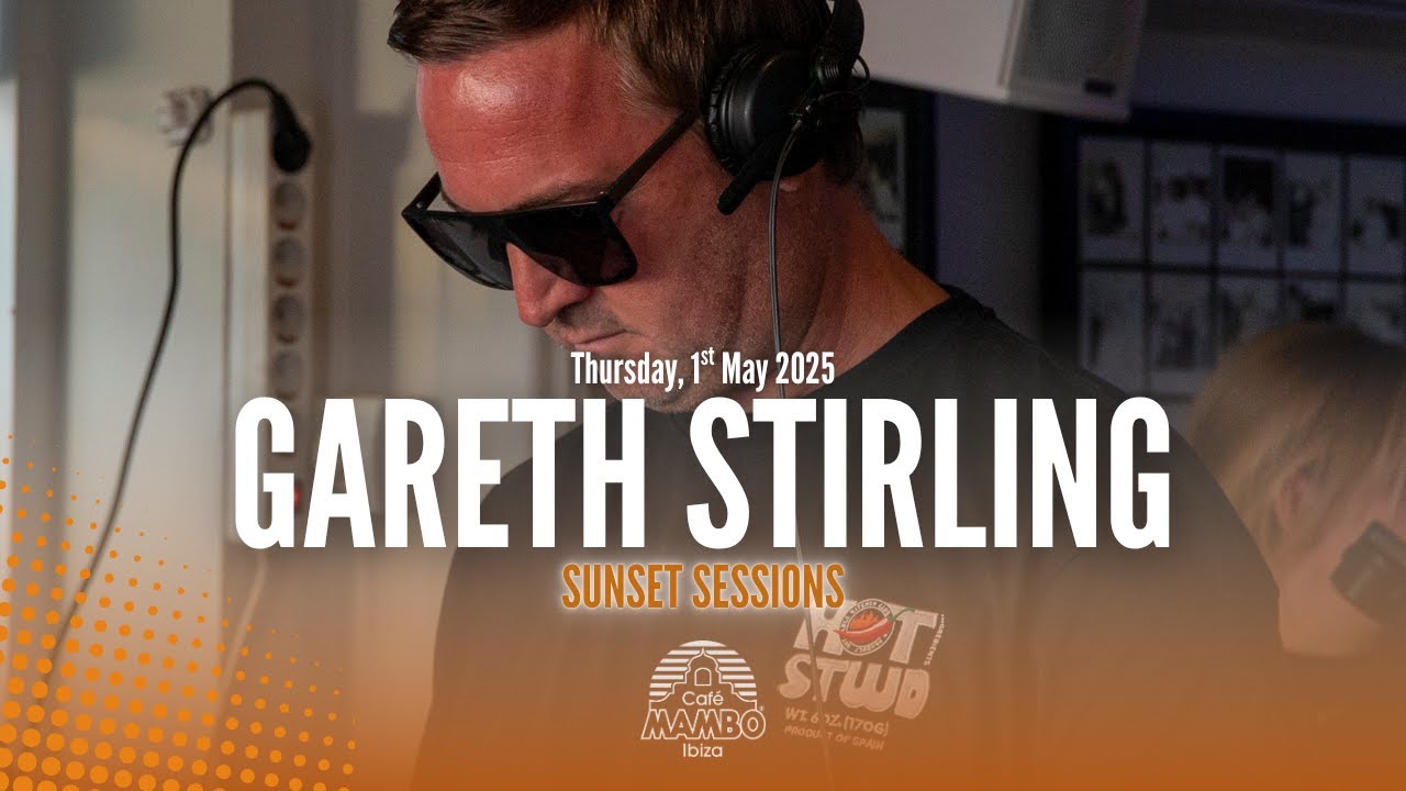 GARETH STIRLING | Sunset and Night time Sessions at Café Mambo Ibiza Thursday 1 May 2025