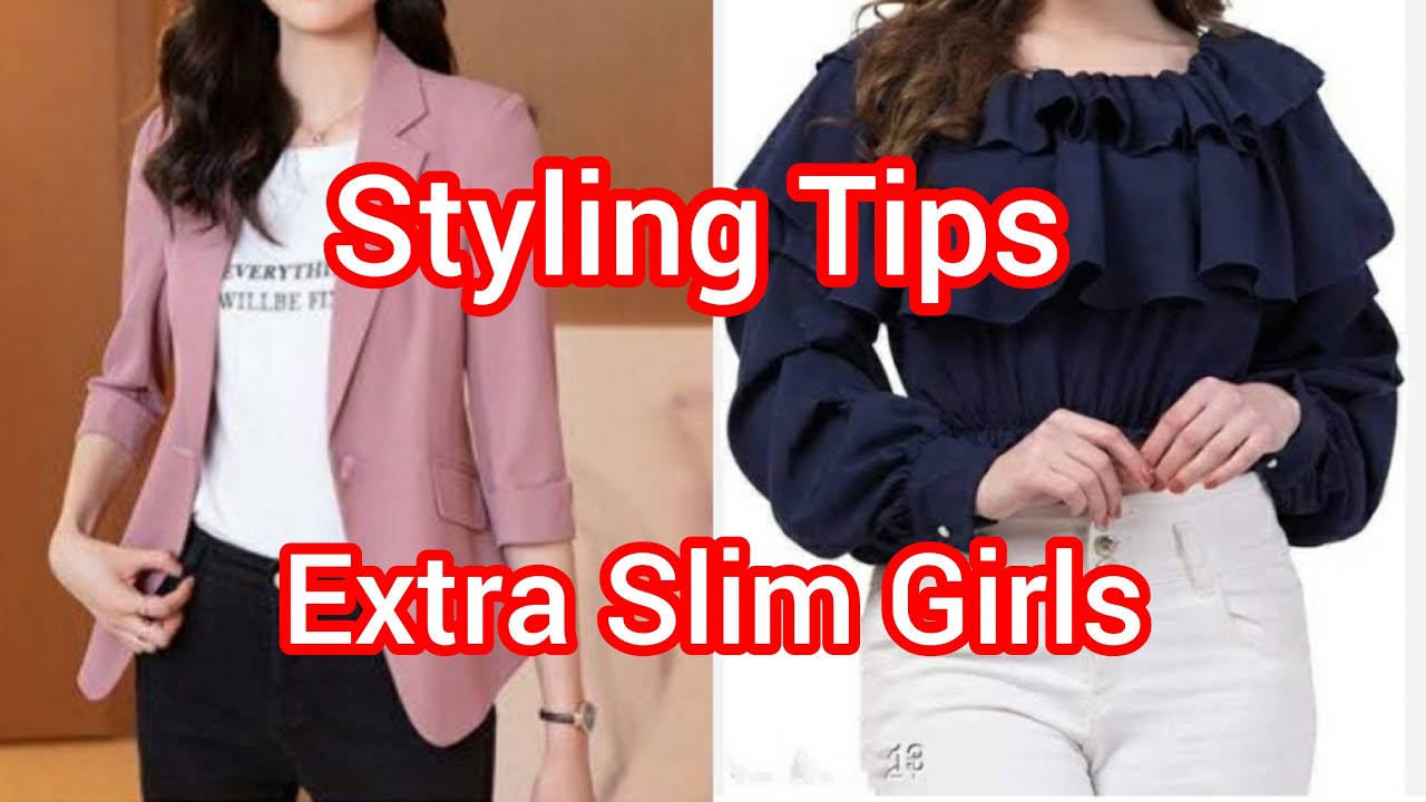 Styling Tips For Extra Slim Girls | Skinny Girls Dress up | Skinny Girl Outfit Ideas | #skinnygirl