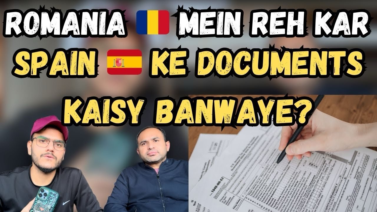 Romania 🇷🇴Mein Reh Kar Spain 🇪🇸 Ke Documents Kaisy Banwaye?