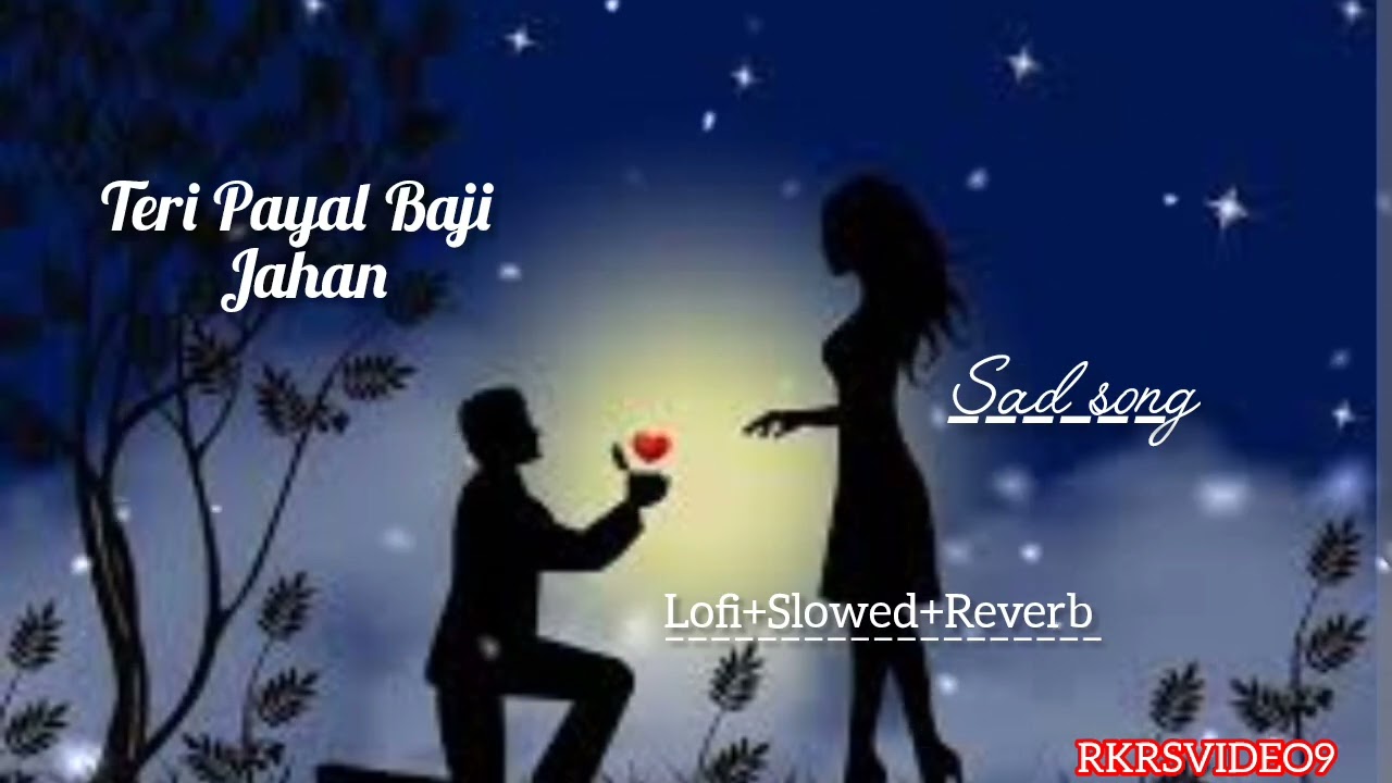 तेरी पायल बजी जहां !slowed×reverb! Teri Payal Baji Jahan Main Pagal Hua Vahan #RKRSVIDEO9