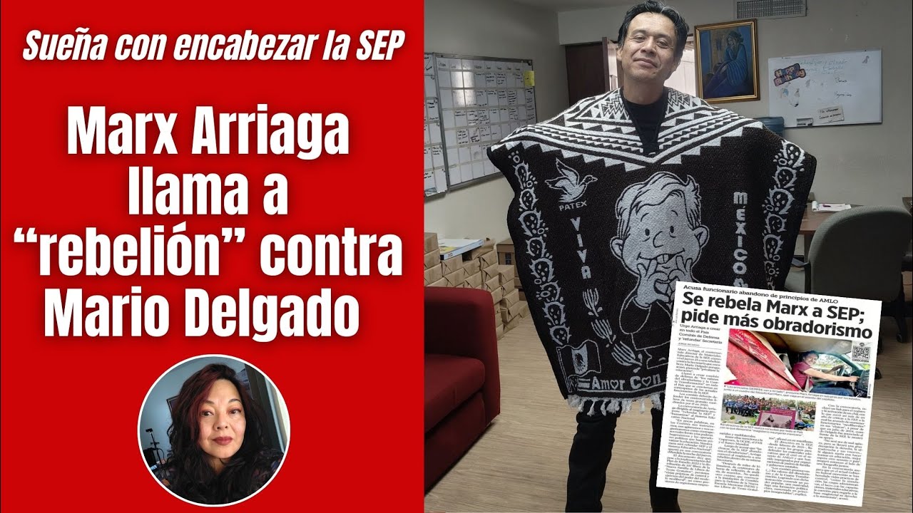 Marx Arriaga sue&ntilde;a con encabezar la SEP: llama a 
