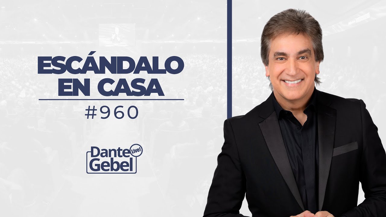 EN VIVO - Dante Gebel #960 | Escándalo en casa