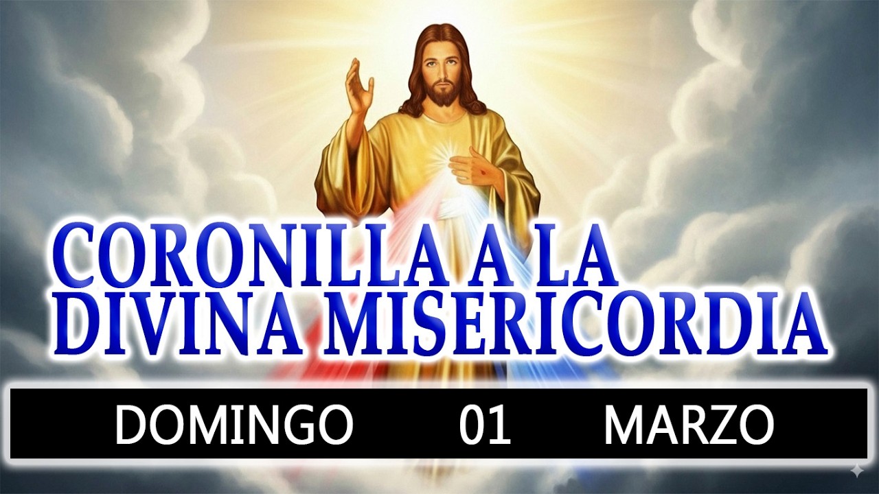 CORONILLA A LA DIVINA MISERICORDIA DE HOY DOMINGO 01 DE MARZO 2026