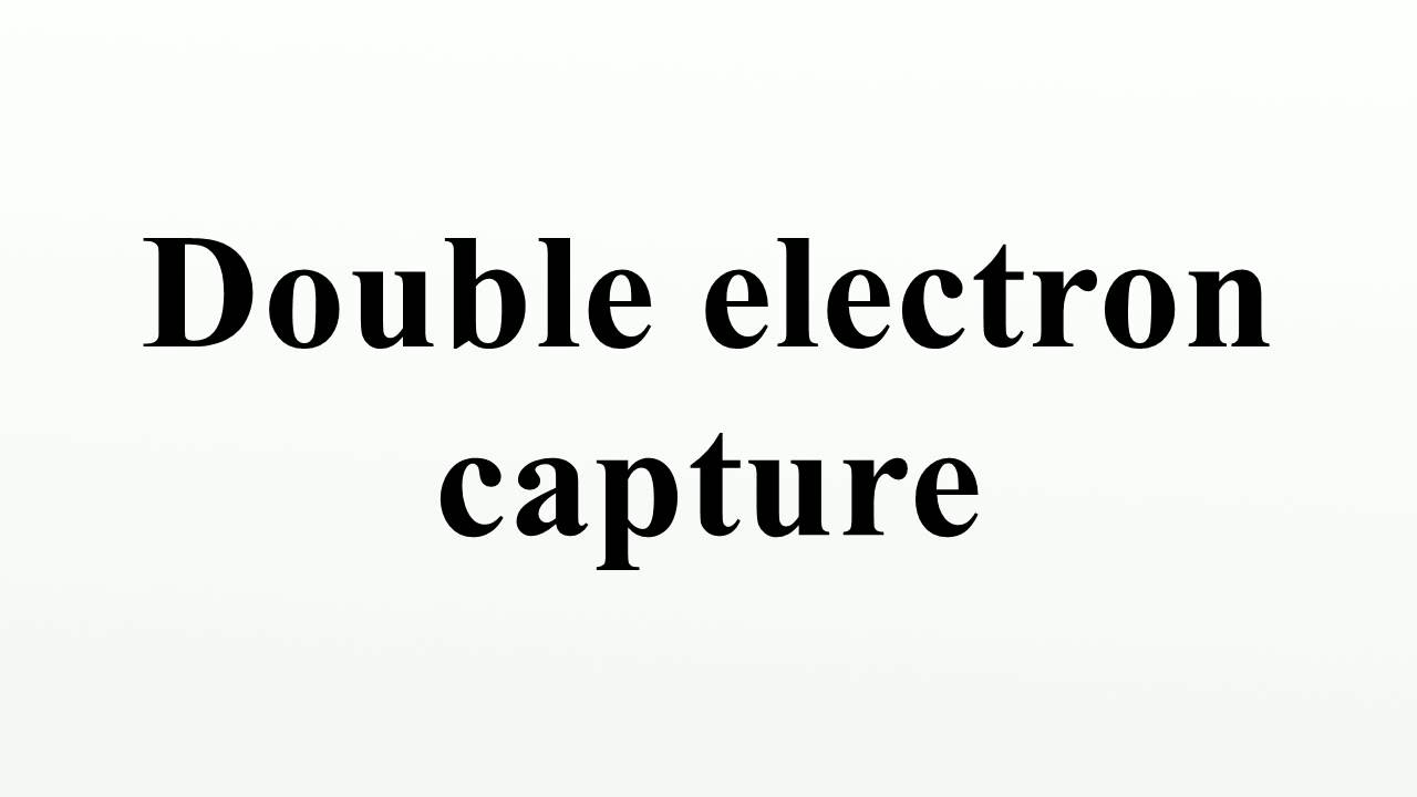 Double electron capture