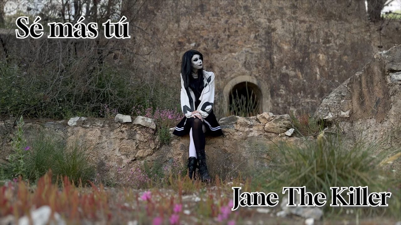 SÉ MÁS TÚ  [JANE THE KILLER]