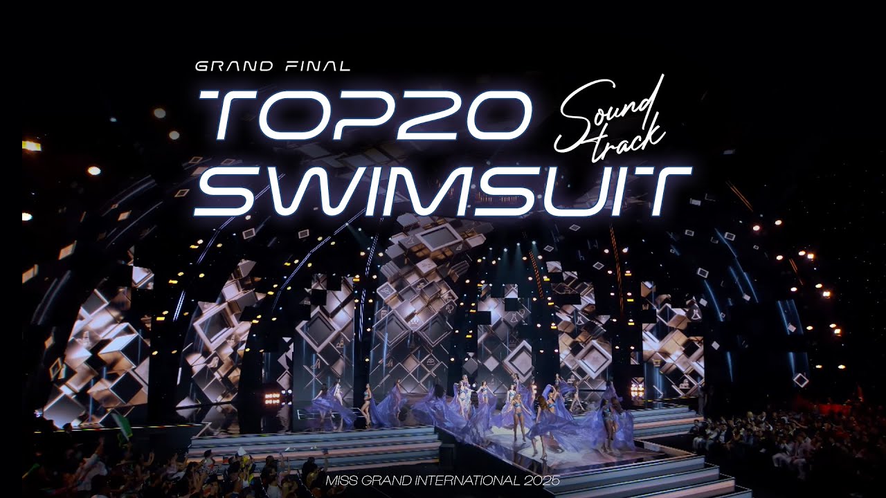 TOP20 SWIMSUIT SOUNDTRACK - MISS GRAND INTERNATIONAL 2025