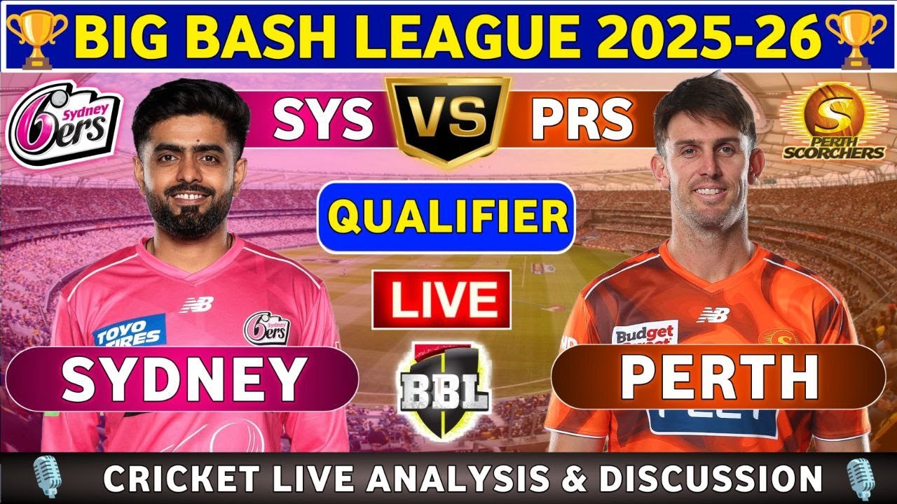 Sydney Sixers vs Perth Scorchers, Qualifier 1 T20 Live Score & Commentary SYS vs PRS Qualifier 1 T20
