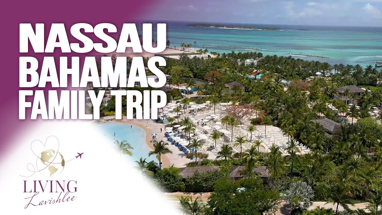 Nassau, Bahamas | Family Trip | Living Lavishlee